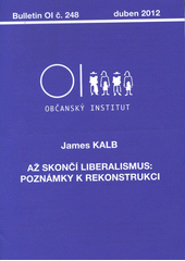 kniha Až skončí liberalismus poznámky k rekonstrukci, Občanský institut 2012