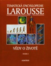 kniha Tematická encyklopedie Larousse. Svazek 3, - Vědy o životě - Vědy o životě 3.svazek, Albatros 1999