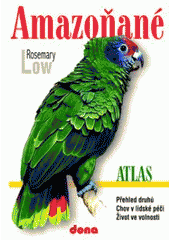 kniha Amazoňané přehled druhů, chov v lidské péči, život ve volnosti, Dona 2004