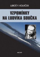 kniha Vzpomínky na Ludvíka Součka komentované rozhovory s paní Dagmarou Součkovou a dalšími pamětníky, Akcent 2008