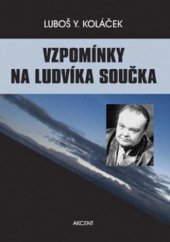 kniha Vzpomínky na Ludvíka Součka komentované rozhovory s paní Dagmarou Součkovou a dalšími pamětníky, Akcent 2008