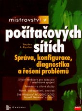 kniha Mistrovství v počítačových sítích správa, konfigurace, diagnostika a řešení problémů, CPress 2004