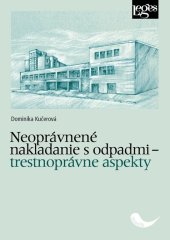 kniha Neoprávnené nakladanie s odpadmi – trestnoprávne aspekty, Leges 2019