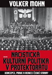 kniha Nacistická kulturní politika v Protektorátu Koncepce, praxe a reakce české strany, Prostor 2018