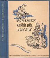 kniha O bratru králíkovi, sestřičce lišce a staré želvě, Vydavatelský odbor ÚSJU, Brno 1935