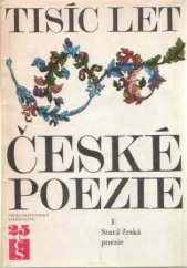 kniha Tisíc let české poezie. 1. [díl], - Stará česká poezie, Československý spisovatel 1974