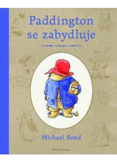 kniha Paddington se zabydluje další příběhy medvěda z nejtemnějšího Peru, Mladá fronta 2011