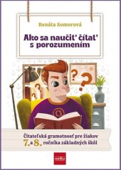 kniha Ako sa naučiť čítať s porozumením Čitateľská gramotnosť pre 7.- 8. ročník ZŠ, Ikar 2021