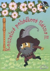 kniha Kouzelná pohádková flétna II. 12 pohádkových písniček upravených pro sopránovou zobcovou flétnu, Muzikservis 2013