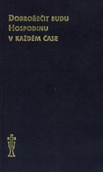 kniha Dobrořečit budu Hospodinu v každém čase sbírka modliteb na každý den, Církev československá husitská 2002