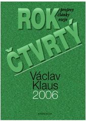 kniha Rok čtvrtý Václav Klaus 2006 : [projevy, články, eseje], Knižní klub 2007