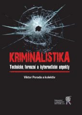 kniha Kriminalistika - Technické, forenzní a kybernetické aspekty, Aleš Čeněk 2016