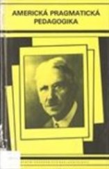 kniha Americká pragmatická pedagogika John Dewey a jeho američtí následovníci, Státní pedagogické nakladatelství 1990