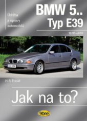 kniha Údržba a opravy automobilů BMW 5, typ E39 Limousine/Touring zážehové motory ..., vznětové motory ..., Kopp 2009