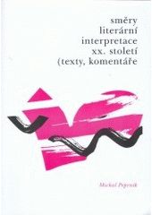 kniha Směry literární interpretace XX. století texty, komentáře, Univerzita Palackého 2004