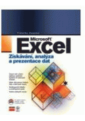 kniha Microsoft Excel získávání, analýza a prezentace dat, CPress 2007