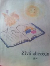 kniha Živá abeceda Učebnice pro 1. roč. zákl. devítileté školy, SPN 1966
