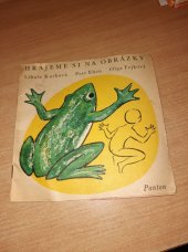 kniha Hrajeme si na obrázky Obrázky, vyprávěnky a pohyblivé hrátky s hudbou pro nejmenší, Panton 1973