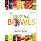 kniha Fit Smoothie Bowls rychlé recepty hotové do 15 minut : moderní cesta k rozvoji a upevňování zdraví : svěží kombinace ovoce, zeleniny a ořechů, Computer Media 2017