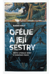 kniha Ofélie a její sestry  motiv utonulé dívky v evropské poezii, Host 2019