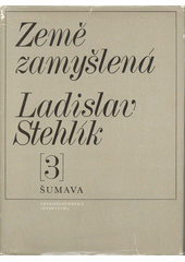 kniha Země zamyšlená 3. - Šumava, Československý spisovatel 1970