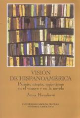 kniha Visión de hispanoamérica paisaje, utopía, quijotismo en el ensayo y en la novela, Karolinum  2010