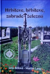 kniha Hřbitove, hřbitove, zahrado železná Funerální litina hřbitovů na Brdech,Podbrdsku a okolí, Baron 2013