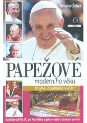 kniha Papežové moderního věku Vatikán od Pia IX. po Františka a jeho vztah k českým zemím, Čas 2015
