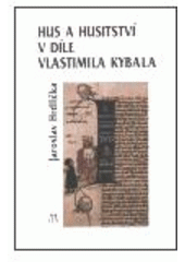 kniha Hus a husitství v díle Vlastimila Kybala, L. Marek  1999