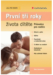 kniha První tři roky života dítěte průvodce pro rodiče, Grada 2007