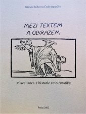 kniha Mezi textem a obrazem miscellanea z historie emblematiky, Národní knihovna České republiky 2002