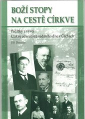 kniha Boží stopy na cestě církve počátky a vývoj Církve adventistů sedmého dne v Čechách, Luxpress 2008