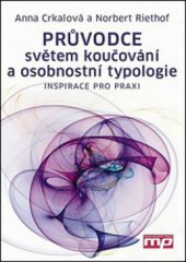 kniha Průvodce světem koučování a osobnostní typologie inspirace pro praxi, Management Press 2012