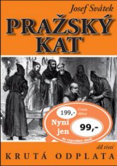 kniha Pražský kat [Díl třetí, - Krutá odplata] - román ze století XVII., XYZ 2008