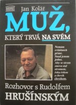 kniha Muž, který trvá na svém rozhovor s Rudolfem Hrušínským, Akropolis 1992