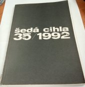 kniha Šedá cihla 35/1992 [Galerie Klatovy - Klenová, Jednorožec - společnost přátel výtvarného umění v Klatovech, Galerie U Bílého jednorožce, Klatovy, Galerie zámek Klenová, Galerie Klatovy-Klenová 1992