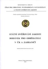 kniha Státní ověřování jakosti dodávek pro odběratele v ČR a zahraničí sborník přednášek pro kurzy ZSOJ, Úřad pro obrannou standardizaci, katalogizaci a státní ověřování jakosti 2010