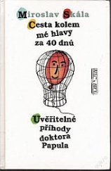 kniha Cesta kolem mé hlavy za 40 dnů Uvěřitelné příhody doktora Papula, Šulc & spol. 1996