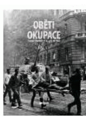 kniha Oběti okupace Československo 21.8.-31.12.1968, Ústav pro studium totalitních režimů 2008