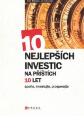 kniha 10 nejlepších investic na příštích 10 let [spořte, investujte, prosperujte], CPress 2008