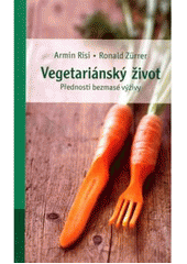 kniha Vegetariánský život přednosti bezmasé výživy, EarthSave CZ 2007