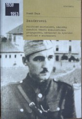 kniha Banderovci Politické souvislosti, následky zneužití tématu komunistickou propagandou, návaznost na hybridní konflikt v současnosti, Academia 2019