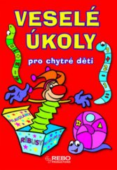 kniha Veselé úkoly pro chytré děti hlavolamy, rébusy, hádanky, Rebo 2009