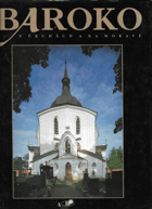 kniha Baroko v Čechách a na Moravě = Baroque Bohemia and Morava = Der Barock Böhmen und Mähren = Le baroque Boême et Moravie = Barocco Bohemia e Moravia = Barroco Bohemia y Moravia : [Fotogr., BB/art 1993