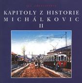 kniha Kapitoly z historie Michálkovic II, Statutární město Ostrava, Městský obvod Michálkovice 2010