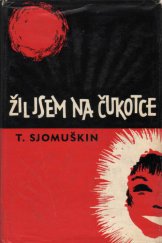 kniha Žil jsem na Čukotce, Nakladatelství politické literatury 1964