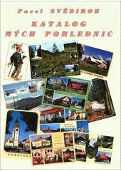 kniha Katalog mých pohlednic, Pavel Svědiroh 2010