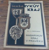 kniha Masarykův kraj v pravěku. 1, - Archaeologické nálezy u nás a jejich ochrana., Masarykův kraj 1933