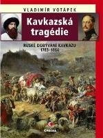 kniha Kavkazská tragédie Ruské dobývání Kavkazu 1783-1864., Epocha 2019