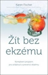 kniha Žít bez ekzému Komplexní program pro zvládnutí a prevenci ekzému, Anag 2018